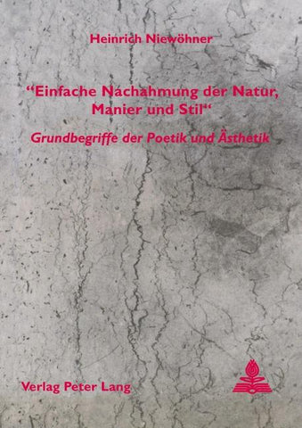 'Einfache Nachahmung der Natur, Manier und Stil' - Grundbegriffe der Poetik und Ästhetik