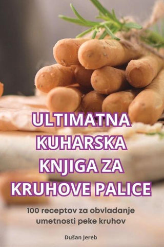 ULTIMATNA KUHARSKA KNJIGA ZA KRUHOVE PALICE