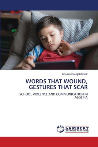 WORDS THAT WOUND, GESTURES THAT SCAR