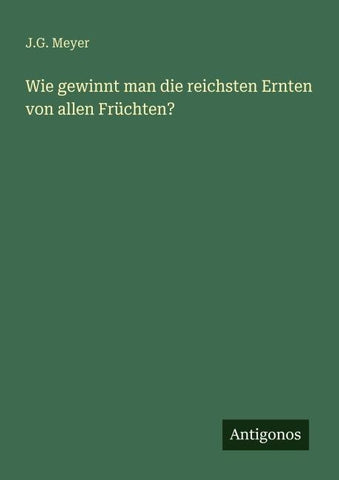 Wie gewinnt man die reichsten Ernten von allen Früchten?