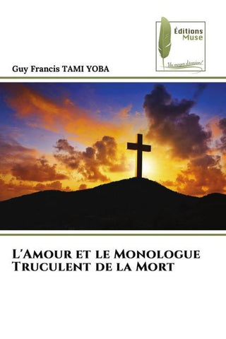 L'Amour et le Monologue Truculent de la Mort