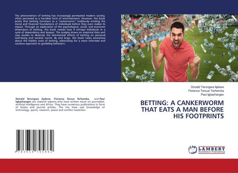 BETTING: A CANKERWORM THAT EATS A MAN BEFORE HIS FOOTPRINTS