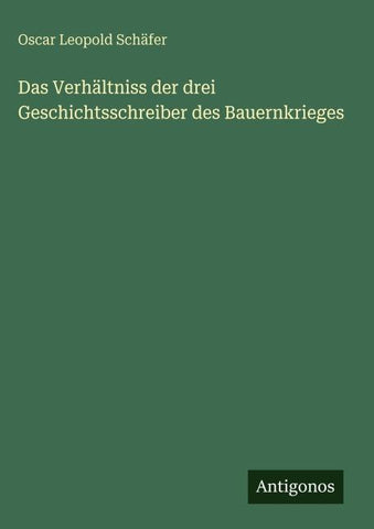 Das Verhältniss der drei Geschichtsschreiber des Bauernkrieges