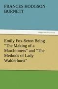 Emily Fox-Seton Being "The Making of a Marchioness" and "The Methods of Lady Walderhurst"