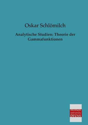 Analytische Studien: Theorie der Gammafunktionen
