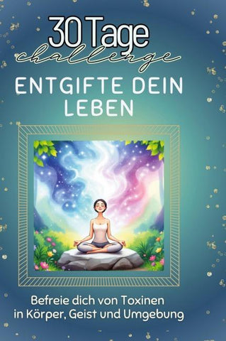 Entgifte dein Leben