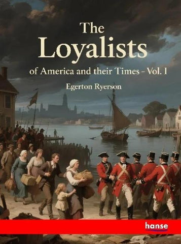 The Loyalists of America and their Times