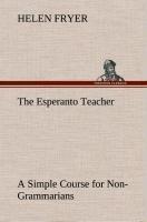 The Esperanto Teacher A Simple Course for Non-Grammarians