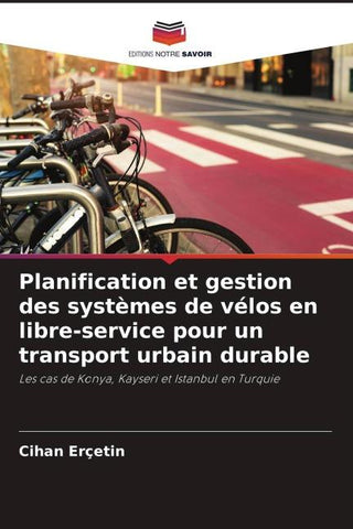 Planification et gestion des systèmes de vélos en libre-service pour un transport urbain durable