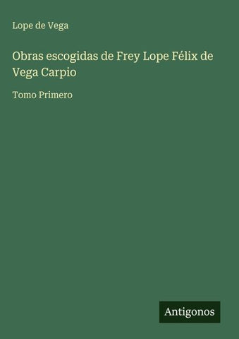 Obras escogidas de Frey Lope Félix de Vega Carpio