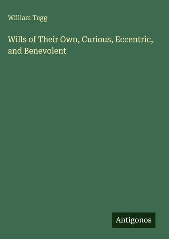 Wills of Their Own, Curious, Eccentric, and Benevolent