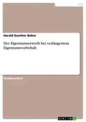 Der Eigentumserwerb bei verlängertem Eigentumsvorbehalt