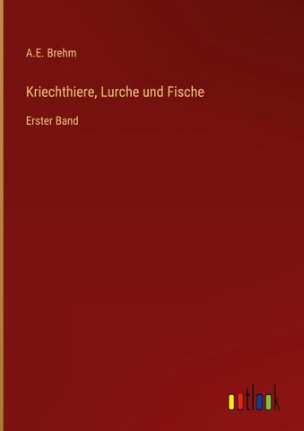 Kriechthiere, Lurche und Fische