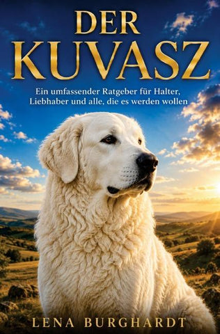 Der Kuvasz Ratgeber - Kuvasz Buch