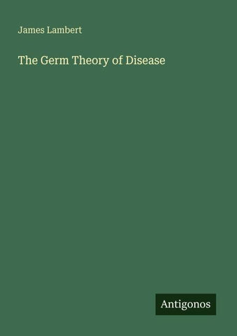 The Germ Theory of Disease