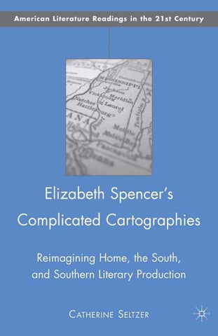 Elizabeth Spencer's Complicated Cartographies