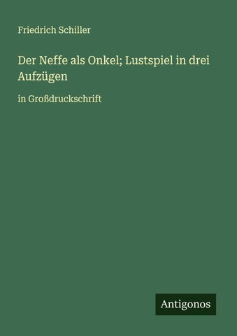 Der Neffe als Onkel; Lustspiel in drei Aufzügen