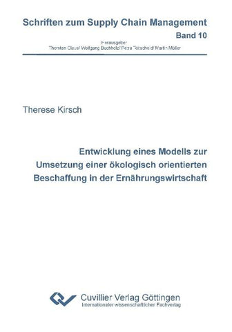 Entwicklung eines Modells zur Umsetzung einer ökologisch orientierten Beschaffung in der Ernährungswirtschaft (Band 10)