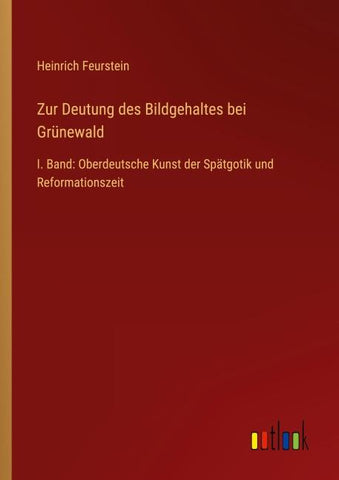 Zur Deutung des Bildgehaltes bei Grünewald