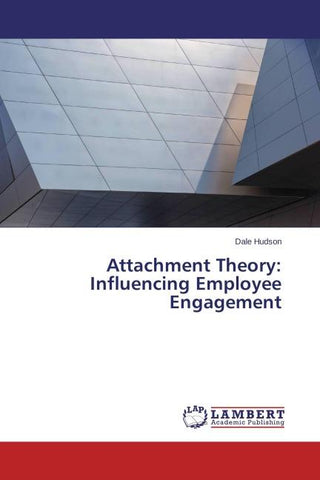 Attachment Theory: Influencing Employee Engagement
