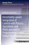 Uncertainty-aware Integration of Control with Process Operations and Multi-parametric Programming Under Global Uncertainty
