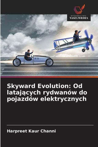 Skyward Evolution: Od lataj¿cych rydwanów do pojazdów elektrycznych