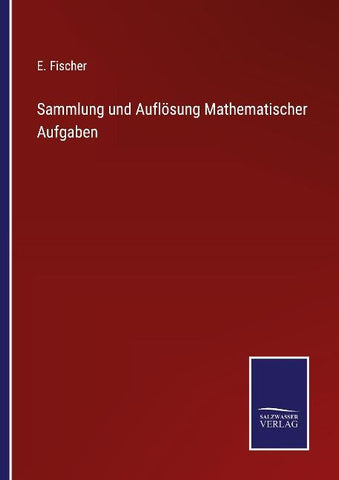 Sammlung und Auflösung Mathematischer Aufgaben