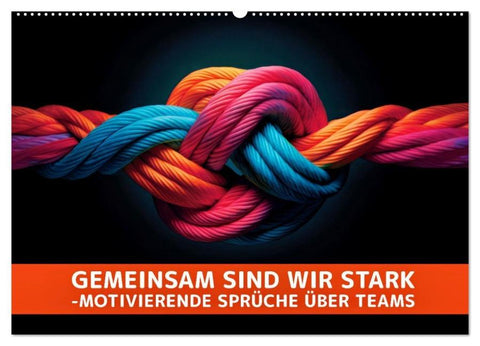 Gemeinsam sind wir stark - motivierende Sprüche über Teams (Wandkalender 2026 DIN A2 quer), CALVENDO Monatskalender