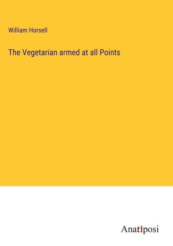 The Vegetarian armed at all Points