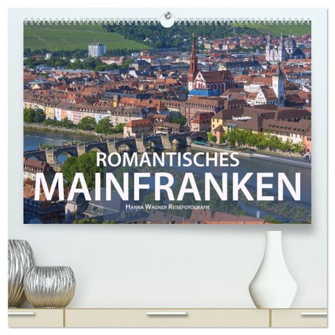 Romantisches Mainfranken (hochwertiger Premium Wandkalender 2026 DIN A2 quer), Kunstdruck in Hochglanz