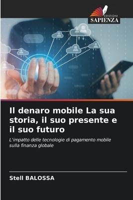 Il denaro mobile La sua storia, il suo presente e il suo futuro