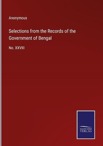 Selections from the Records of the Government of Bengal