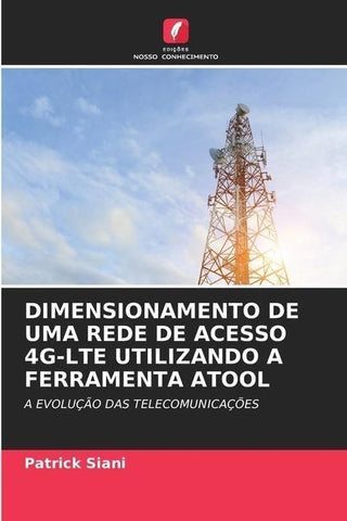 DIMENSIONAMENTO DE UMA REDE DE ACESSO 4G-LTE UTILIZANDO A FERRAMENTA ATOOL