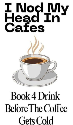 Drink Before The Coffee Gets Cold