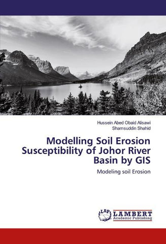 Modelling Soil Erosion Susceptibility of Johor River Basin by GIS