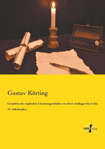 Grundriss der englischen Literaturgeschichte von ihren Anfängen bis in das 19. Jahrhundert