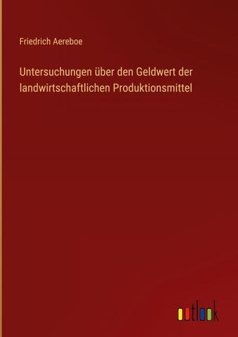 Untersuchungen über den Geldwert der landwirtschaftlichen Produktionsmittel