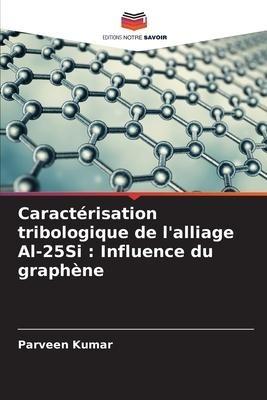 Caractérisation tribologique de l'alliage Al-25Si : Influence du graphène