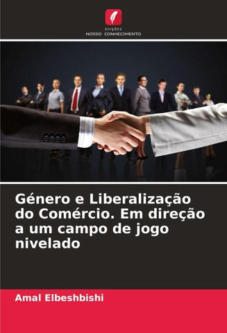 Género e Liberalização do Comércio. Em direção a um campo de jogo nivelado