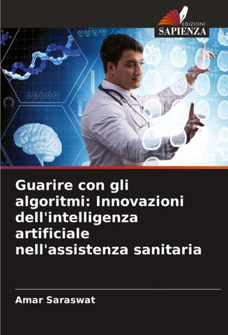 Guarire con gli algoritmi: Innovazioni dell'intelligenza artificiale nell'assistenza sanitaria
