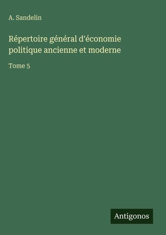 Répertoire général d'économie politique ancienne et moderne