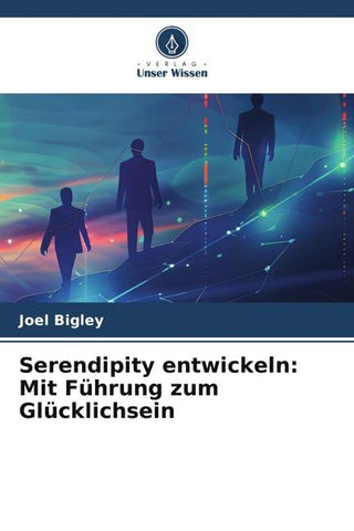 Serendipity entwickeln: Mit Führung zum Glücklichsein