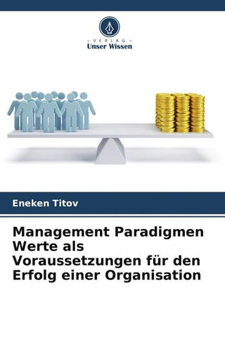 Management Paradigmen Werte als Voraussetzungen für den Erfolg einer Organisation