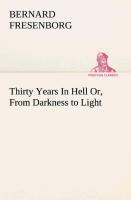 Thirty Years In Hell Or, From Darkness to Light