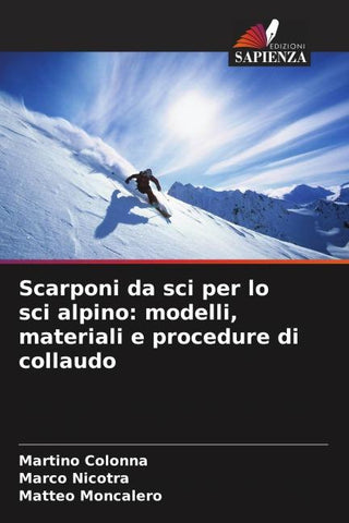 Scarponi da sci per lo sci alpino: modelli, materiali e procedure di collaudo