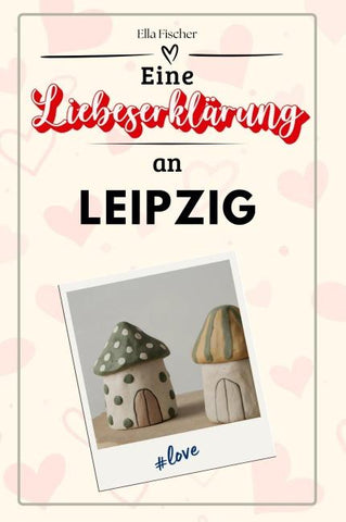 Eine Liebeserklärung an Leipzig