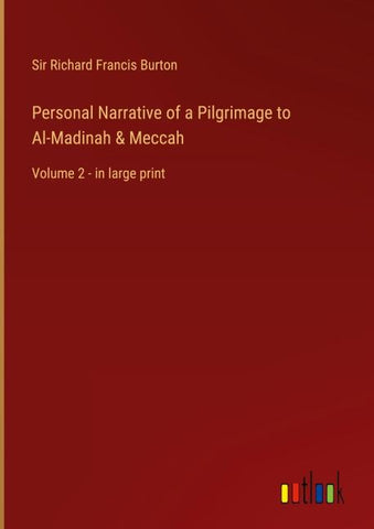 Personal Narrative of a Pilgrimage to Al-Madinah & Meccah