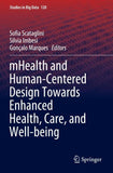 mHealth and Human-Centered Design Towards Enhanced Health, Care, and Well-being