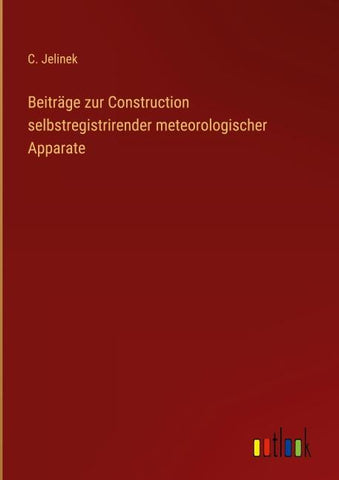 Beiträge zur Construction selbstregistrirender meteorologischer Apparate