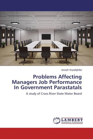 Problems Affecting Managers Job Performance In Government Parastatals